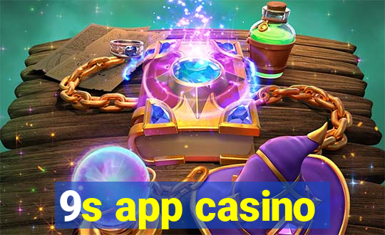 9s app casino